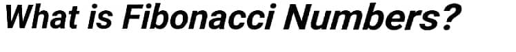 What is Fibonacci Numbers?