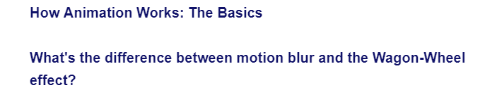 How Animation Works: The Basics
What's the difference between motion blur and the Wagon-Wheel
effect?