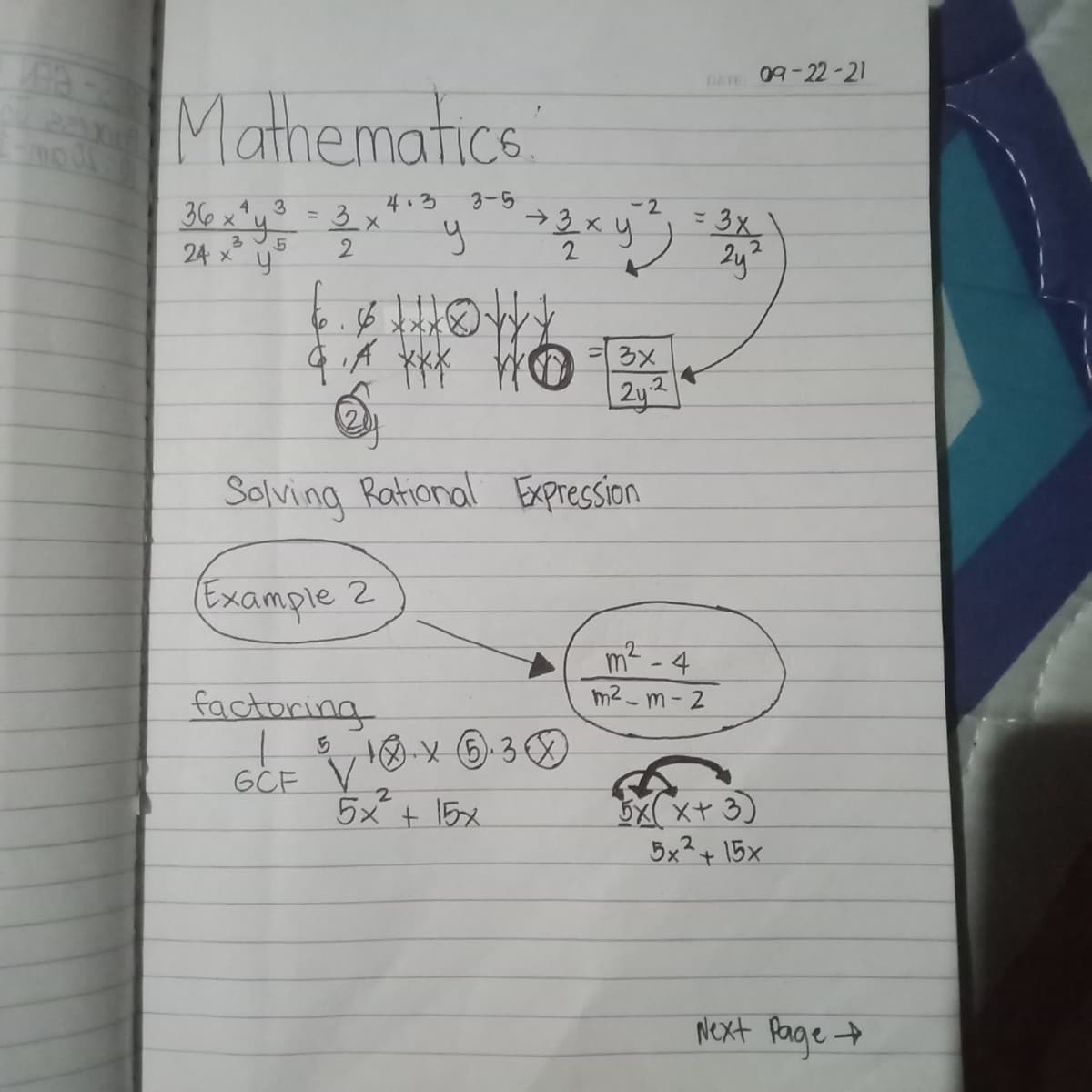 DATE 09-22-21
Mathematics
4.3
うメ
36 x"4
3-5
-2
4.
3
-3x
%3D
24 x y
2
9.A
2y2
Solving Rational Expression
(Example 2
m2 - 4
m2 - m- 2
factoring
GCF V
X( x+ 3)
5x2+ 15x
5x+ 15x
Next Rage t
