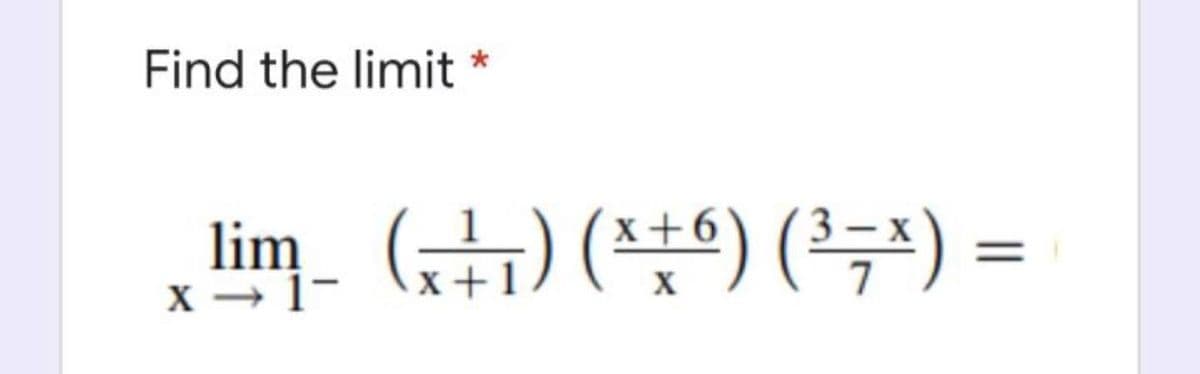 Find the limit
lim_ (;1) (*+°) (7) :
x+6
X → 1-
