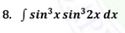 8. S sin³x sin32x dx
