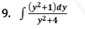 9. (3+1)dy
y2+4
