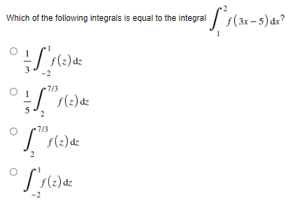 Which of the following integrals is equal to the integral
s(2) dz
7/3
s(2) dz
7/3
I s(:) dz
2
-2
