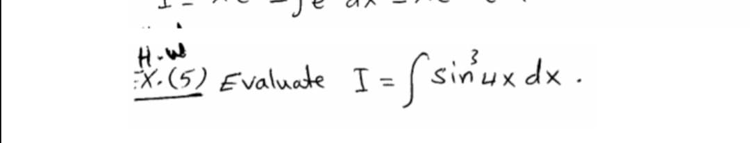 H-W
X.(5) Evaluate I = (sinux dx .
%3D
