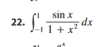 sin x
22.
·£₁3
z dx
-11 + x²