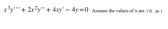 x3y+2x²y" + 4xy' - 4y=0 Assume the values of x are
(0, 0)