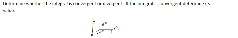 Determine whether the integral is convergent or divergent. If the integral is convergent determine its
value.
dx
1
Ver
