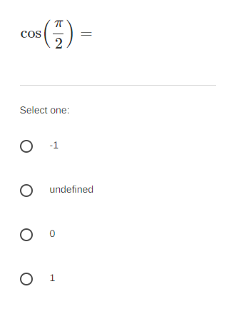 cos
Select one:
-1
O undefined
O 1
||
