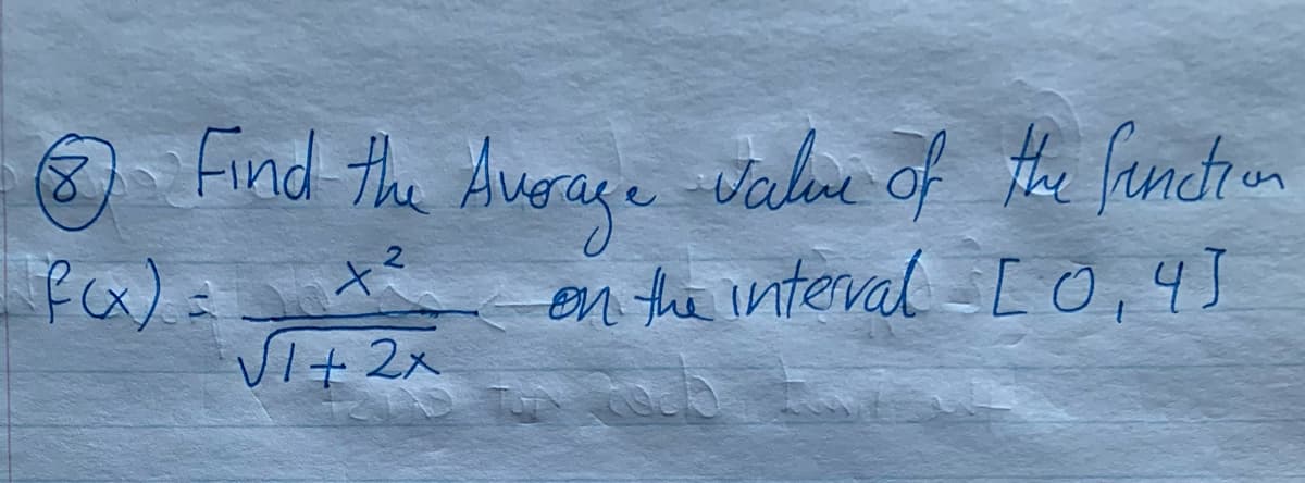 Find the Avoraçe valne of Hhe functrion
(8)
en the interval 0,4J
VI+ 2x
