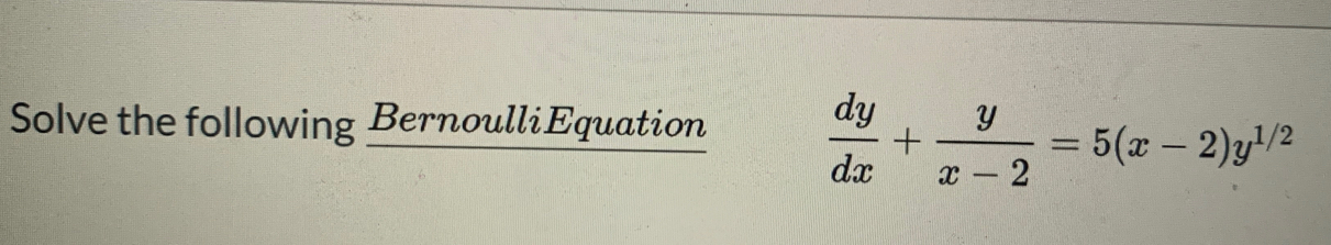 Solve the following BernoulliEquation
dy
=D5(D
dr
