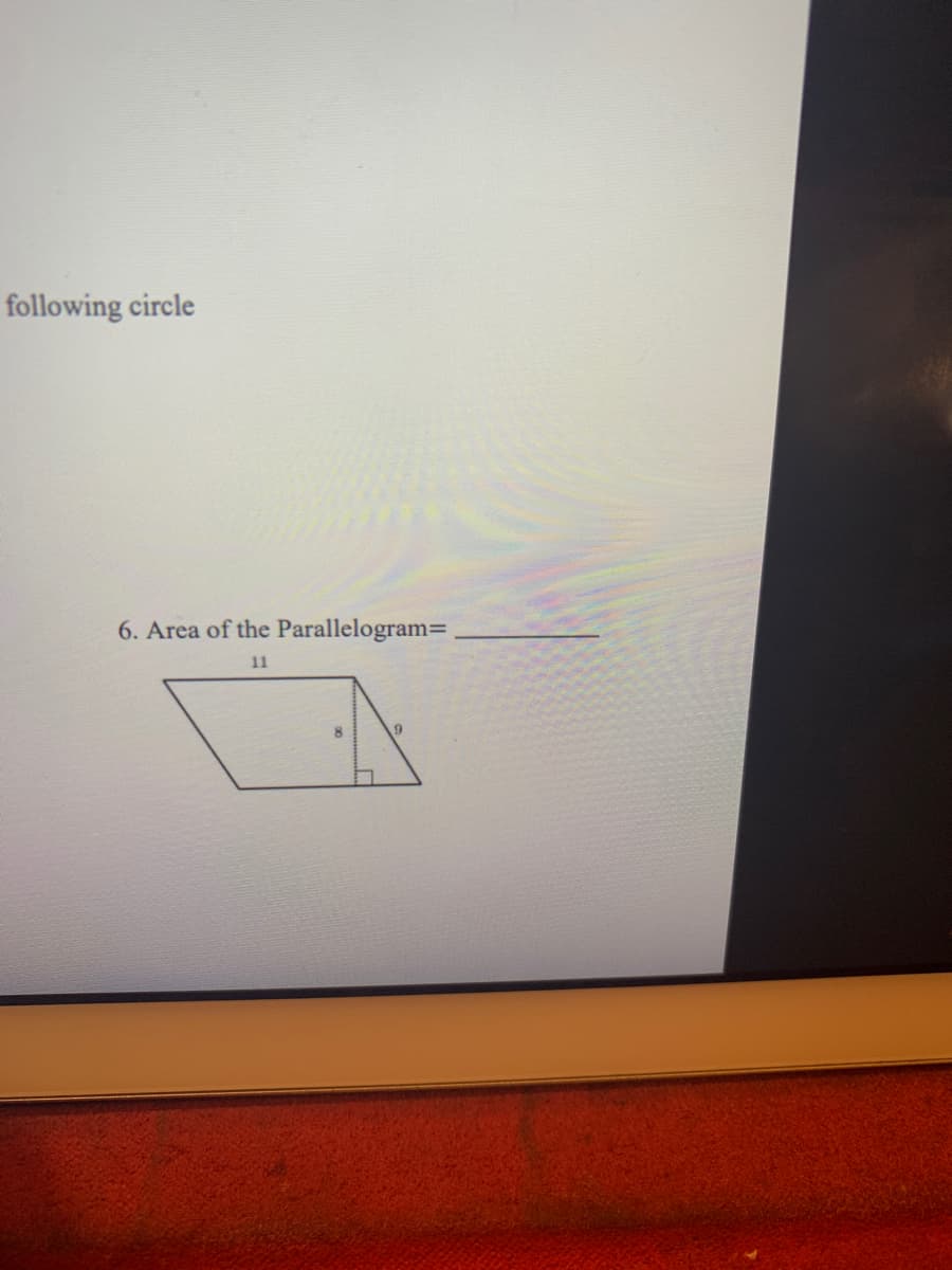 following circle
6. Area of the Parallelogram=
11
8
9
