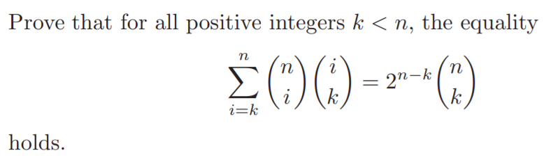 Prove that for all positive integers k < n, the equality
n
n
n
=2n-k
k
k
i=k
holds.
