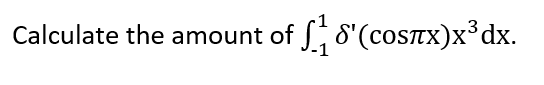 Calculate the amount of 8'(COSTX)x°dx.
