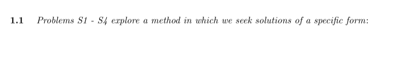 1.1 Problems S1 S4 explore a method in which we seek solutions of a specific form: