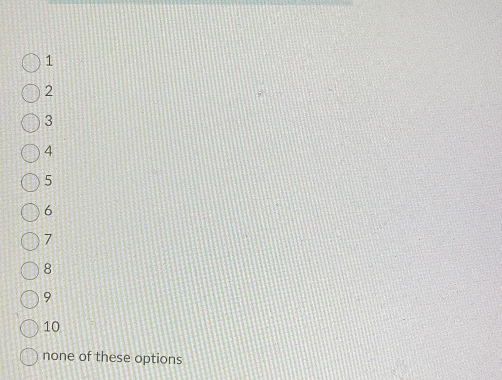 1
5.
8.
6.
10
none of these options
