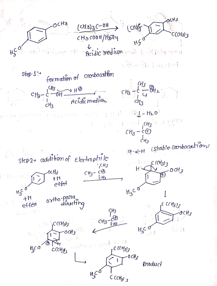 OCH3
OCH3
(CH3)3C-OH
CH3 COOH/HS04
CCH3]3
Acidic medium
step-1-
formation of corbocaten
CH3
CH3
CH3
12
Acidic mediun,
CH3
CH3
CH3 - cO
19-2-H (stable carbocations
step2» addition of eletophile
CH3
Locts
CH3-
-OCH3
effat
ortho-para.
diurting
+N
effét
-OCH3
CH3
rocH3
CCH3
-ocH3
Rroduct
C Ccrlgl 3
