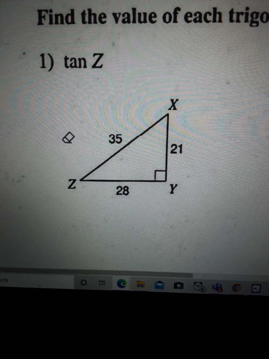 Find the value of each trigo
1) tan Z
35
21
28
Y
rch
NE
