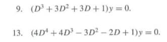 9. (D +3D2 + 3D+1)y = 0.
13. (4D +4D3 – 3D2 - 2D + 1)y = 0.
