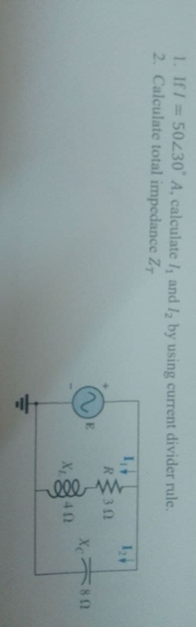 1. If I = 50230 A, calculate 1₁ and 12 by using current divider rule.
2. Calculate total impedance ZT
RZ30
E
X₁
40
41₁
124
X80