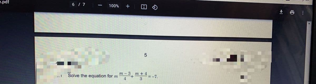 e.pdf
6 / 7
100%
Solve the equation for m
4
т - 3. т +4
= -7.
3
...
