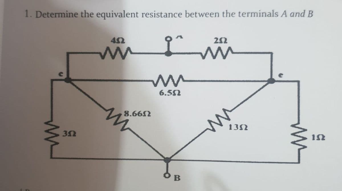 1. Determine the equivalent resistance between the terminals A and B
42
6.552
8.662
13N
