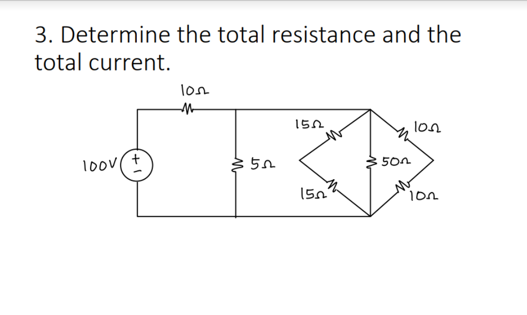 3. Determine the total resistance and the
total current.
lon
152
lon
1oov(+
50n
15n
