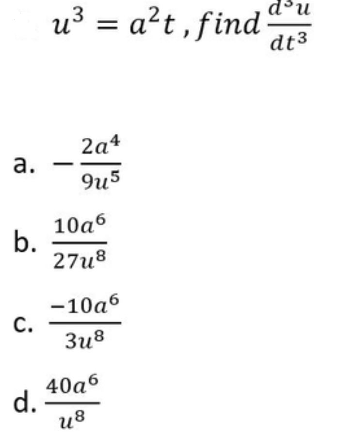 и3 %3 а?t,find
d'u
dt3
2a4
а.
9u5
10а6
27и8
-10аб
С.
3u8
40аб
d.
u8
b.
