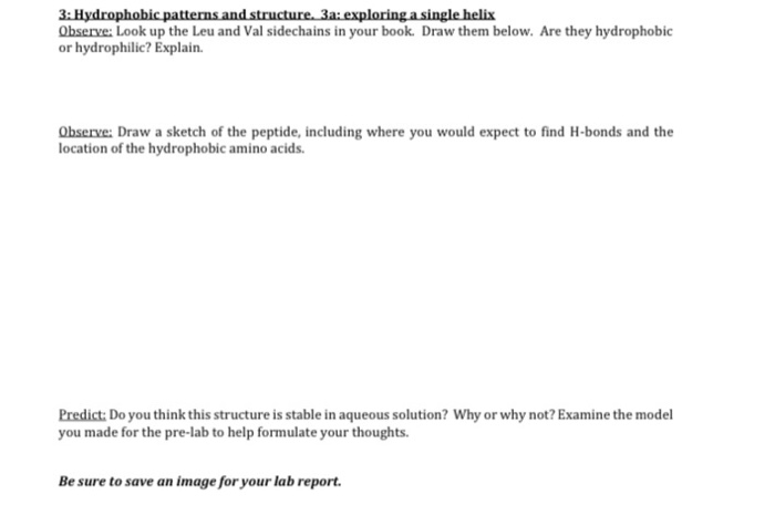 Leu and Val sidechains in your book. Draw them below. Are they hydrophobic
