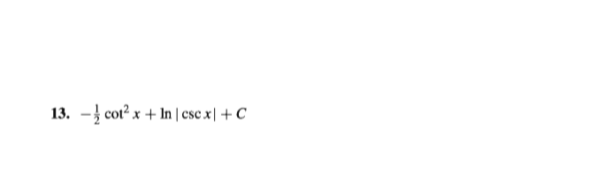 13. -} cot? x + In | csc x| + C
