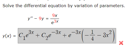 ## Solving Differential Equations by Variation of Parameters

In this section, we will explore the method of solving a second-order linear differential equation using the variation of parameters. The differential equation given is:

\[ y'' - 9y = \frac{9x}{e^{3x}} \]

### Steps to Solve by Variation of Parameters

1. **Identify the Homogeneous Part**: 
   - The associated homogeneous equation is:
     \[ y'' - 9y = 0 \]

2. **Solve the Homogeneous Equation**:
   - The solution to the homogeneous equation can be found by solving the characteristic equation:
     \[ r^2 - 9 = 0 \]
     \[ r = \pm 3 \]
   - Therefore, the general solution to the homogeneous equation is:
     \[ y_h(x) = C_1 e^{3x} + C_2 e^{-3x} \]

3. **Particular Solution by Variation of Parameters**:
   - Assume a particular solution of the form:
     \[ y_p(x) = u_1(x) e^{3x} + u_2(x) e^{-3x} \]
   - Use the method of variation of parameters to find \( u_1(x) \) and \( u_2(x) \).

4. **Construct the General Solution**:
   - Combine the homogeneous solution and the particular solution to express the complete solution:
     \[ y(x) = y_h(x) + y_p(x) \]

The general solution to the differential equation given is:

\[ y(x) = C_1 e^{3x} + C_2 e^{-3x} + e^{-3x} \left( -\frac{1}{4} - 3x^2 \right) \]

Where \( C_1 \) and \( C_2 \) are constants determined by initial conditions.

Note: The final expression inside the box represents the complete solution, highlighting both the homogeneous and particular solutions combined.

By solving step by step, students will gain a better understanding of applying variation of parameters and solving non-homogeneous differential equations.