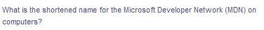 What is the shortened name for the Microsoft Developer Network (MDN) on
computers?