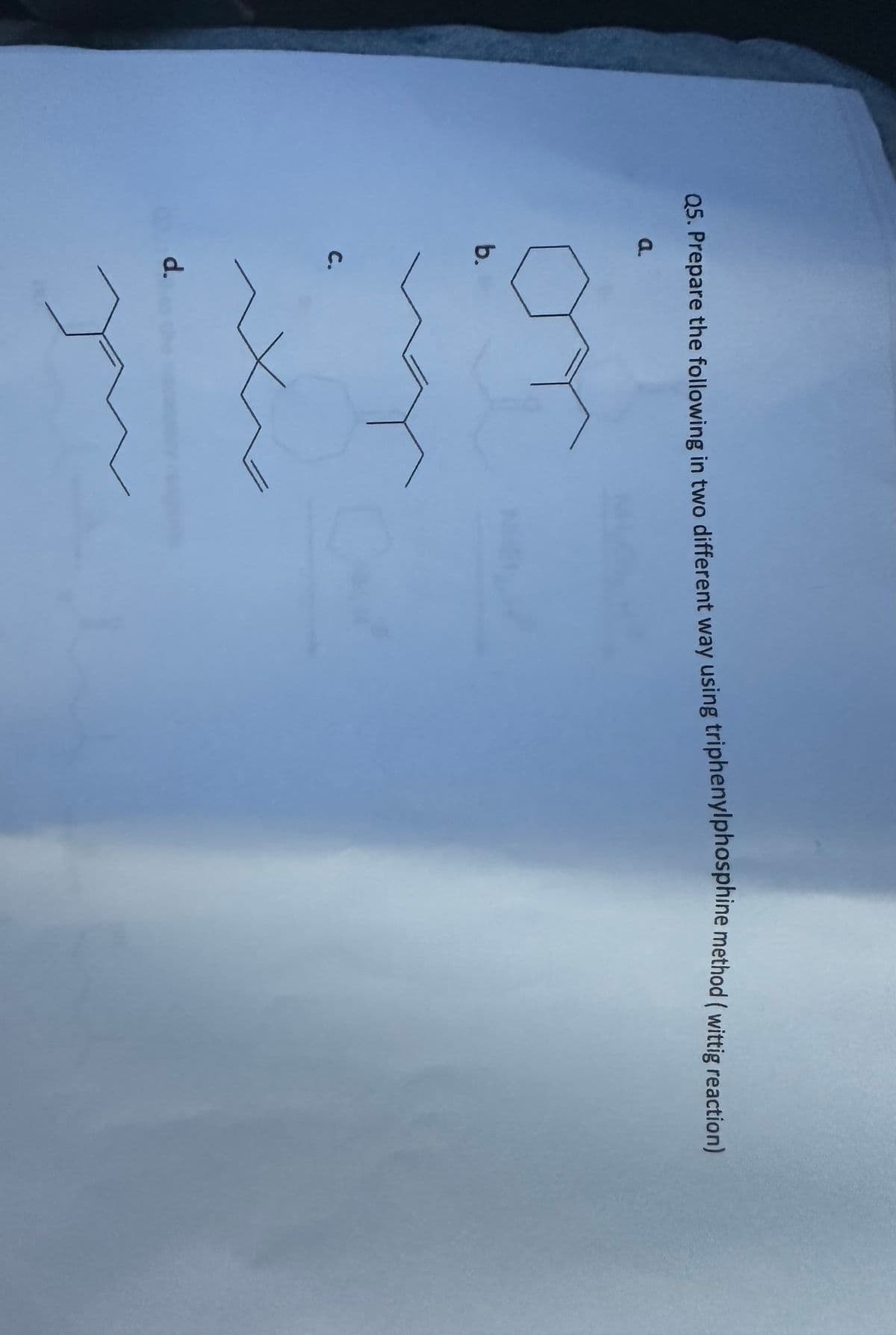 Q5. Prepare the following in two different way using triphenylphosphine method (wittig reaction)
a
b.
C.
d.