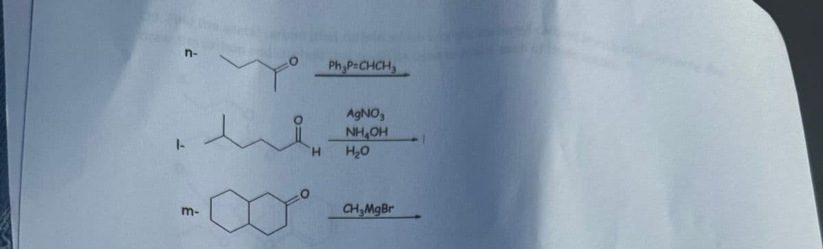 n-
1-
m-
H
Ph3P=CHCH3
AgNO3
NH₂OH
H₂O
CH3MgBr