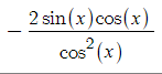 2 sin(x) cos(x)
cos² (x)
2