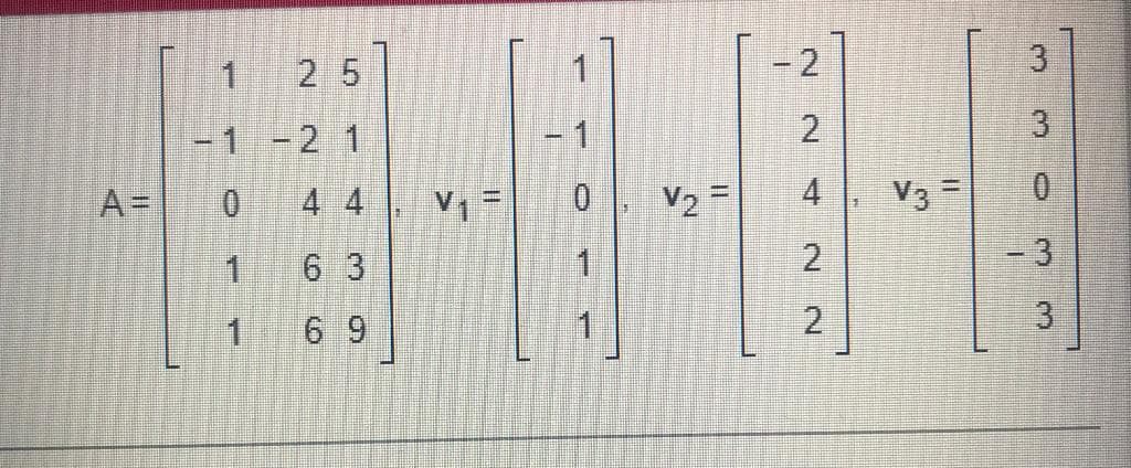 1.
2 5
-2
3.
1-2 1
-1
2
A=
4 4
V2 =
4
V3 =
6 3
-3
1
6 9
1
