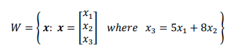 [X1]
W =
x: x = |X2 where x3 = 5x1+8x2
X3
