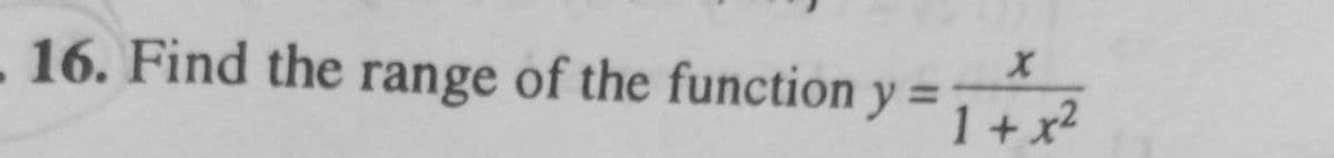 16. Find the range of the function y =y2
