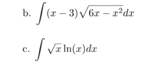 b.
¤ – 3) /6x – x²dx
x In(x)dx
с.
