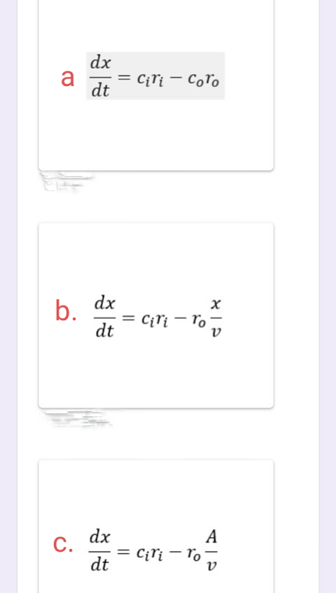 dx
a
= C¡r¡ – Coľo
dt
dx
b.
= C¡r¡ – ľo
dt
-
A
dx
С.
dt
= C¡ri
