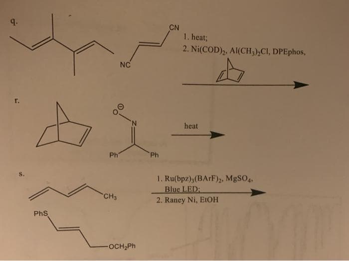 9.
CN
1. heat;
2. Ni(COD)2, Al(CH3),CI, DPEphos,
NC
r.
heat
Ph
Ph
S.
1. Ru(bpz);(BAFF)2, MgSO4,
Blue LED:
2. Raney Ni, EtOH
CH3
PhS
-OCH,Ph
