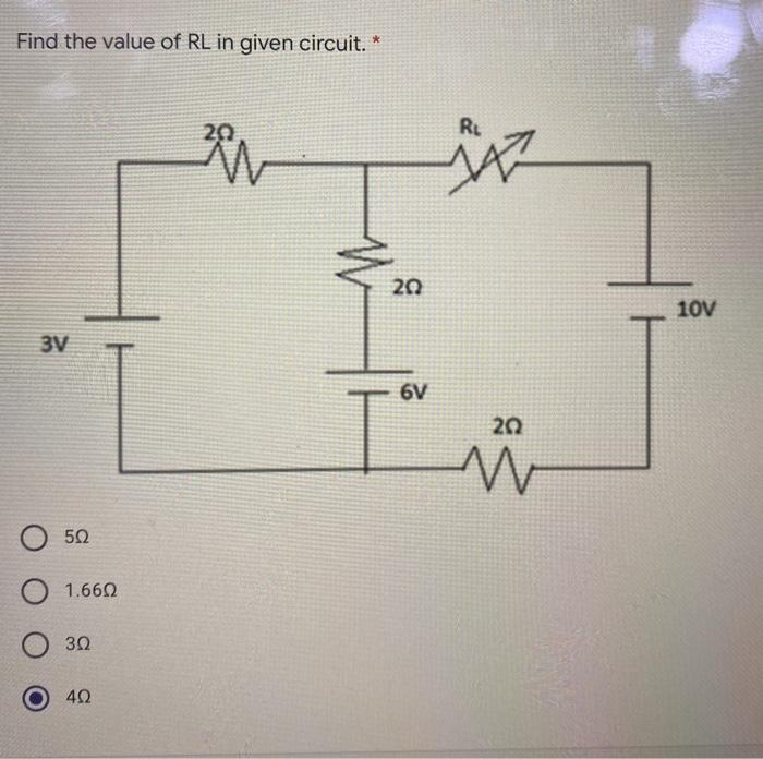 Find the value of RL in given circuit. *
RL
20
10V
3V
6V
20
50
1.660
30
40
