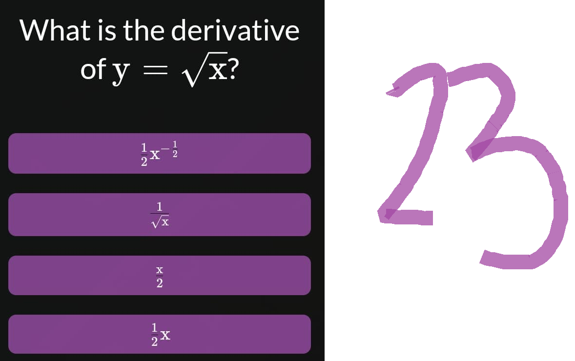 What is the derivative
of y = √x?
1
2
2
X
1
X2
1
X
23