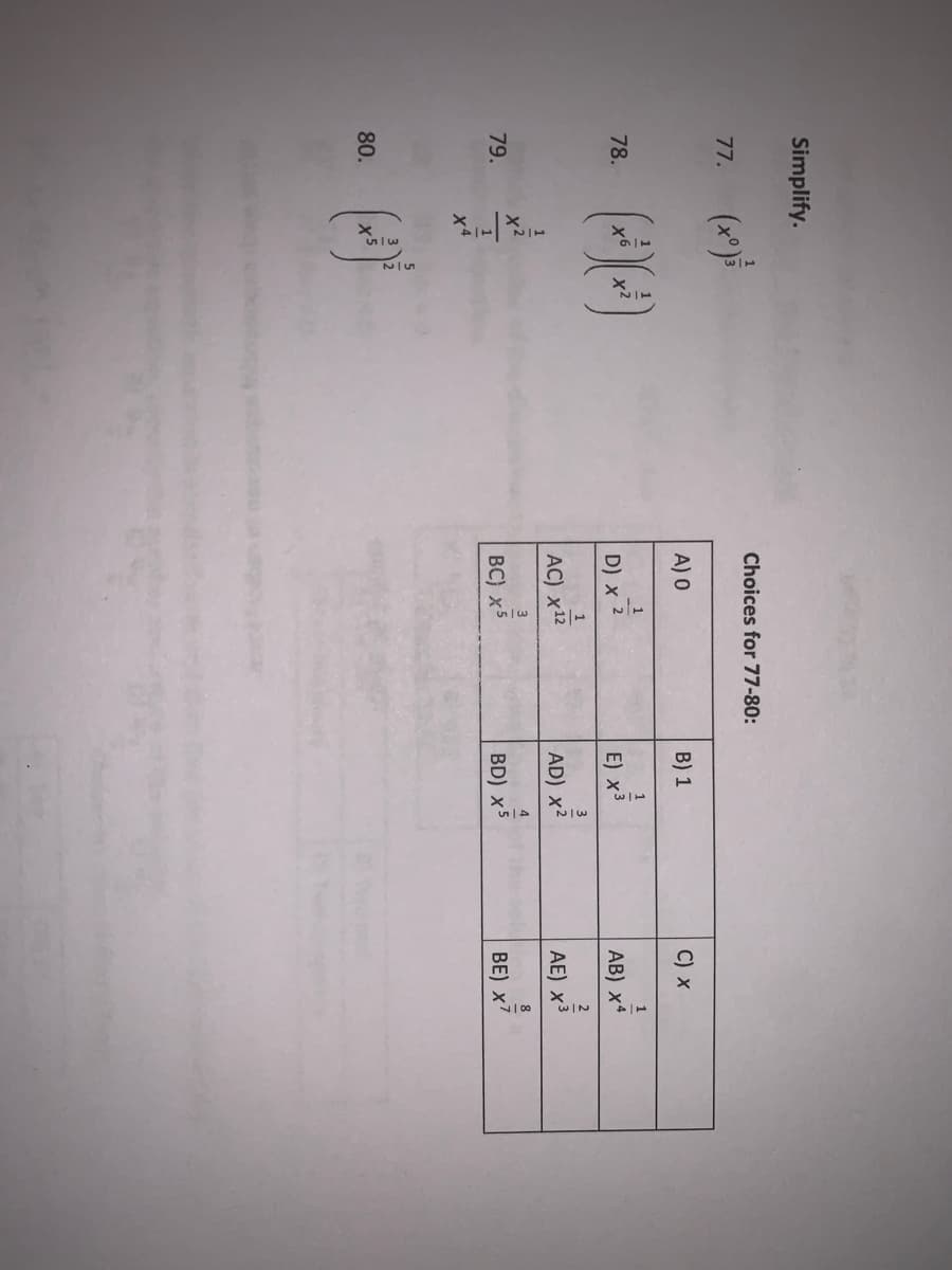 Simplify.
Choices for 77-80:
77. (x*)
A) O
B) 1
C) x
1
1
78.
D) x
2
E) x3
AB) x4
1
AC) x12
AD) x2
AE) x3
3
4
79.
BC) x5
BD) x5
BE) x
x4
80.
x5
