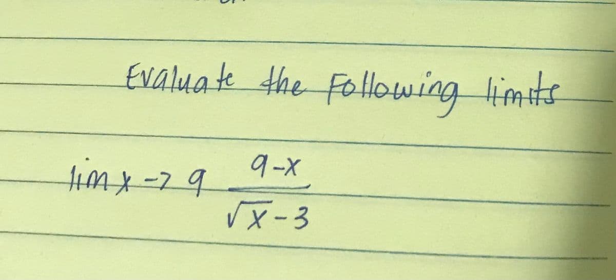 Evaluate the Following limits
9-x
timx-79
VX-3
