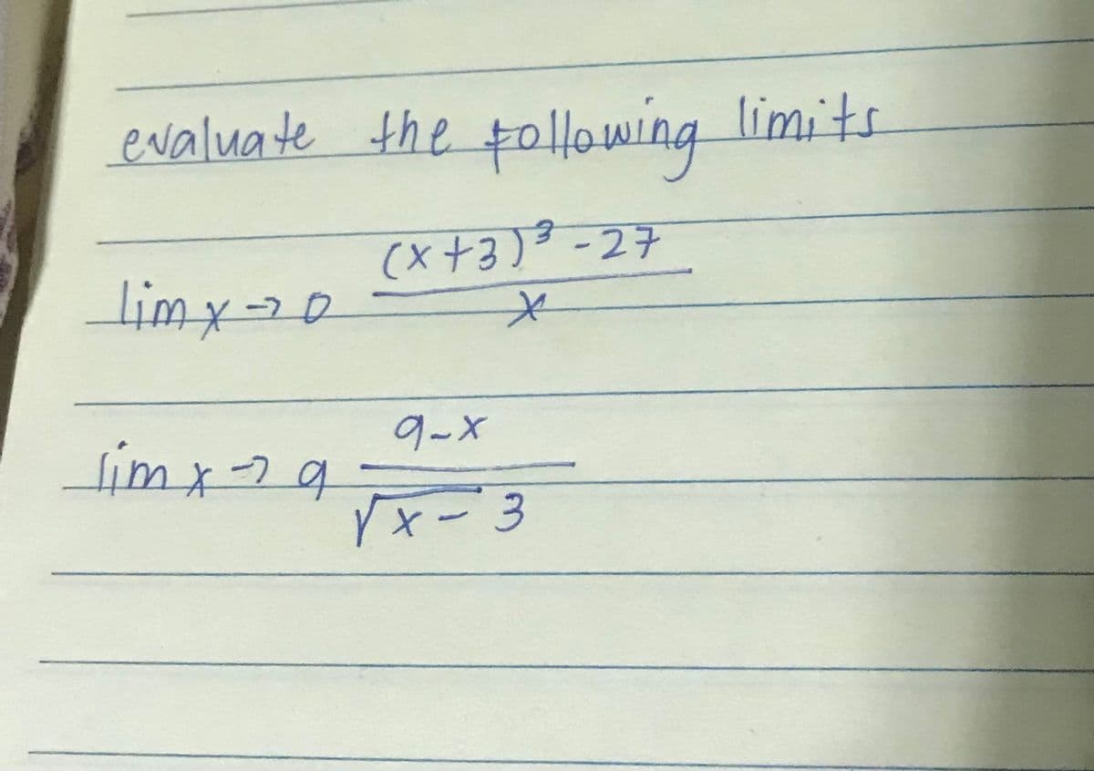 evaluate the #olloWing
limits
(x+3)3-27
limx-20
9-X
simx-79
