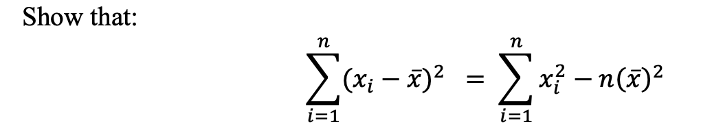 Show that:
(Xị – x)² = >
xỉ – n(x)2
i=1
i=1
