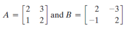 [2 31
A =
-31
2]
and B
