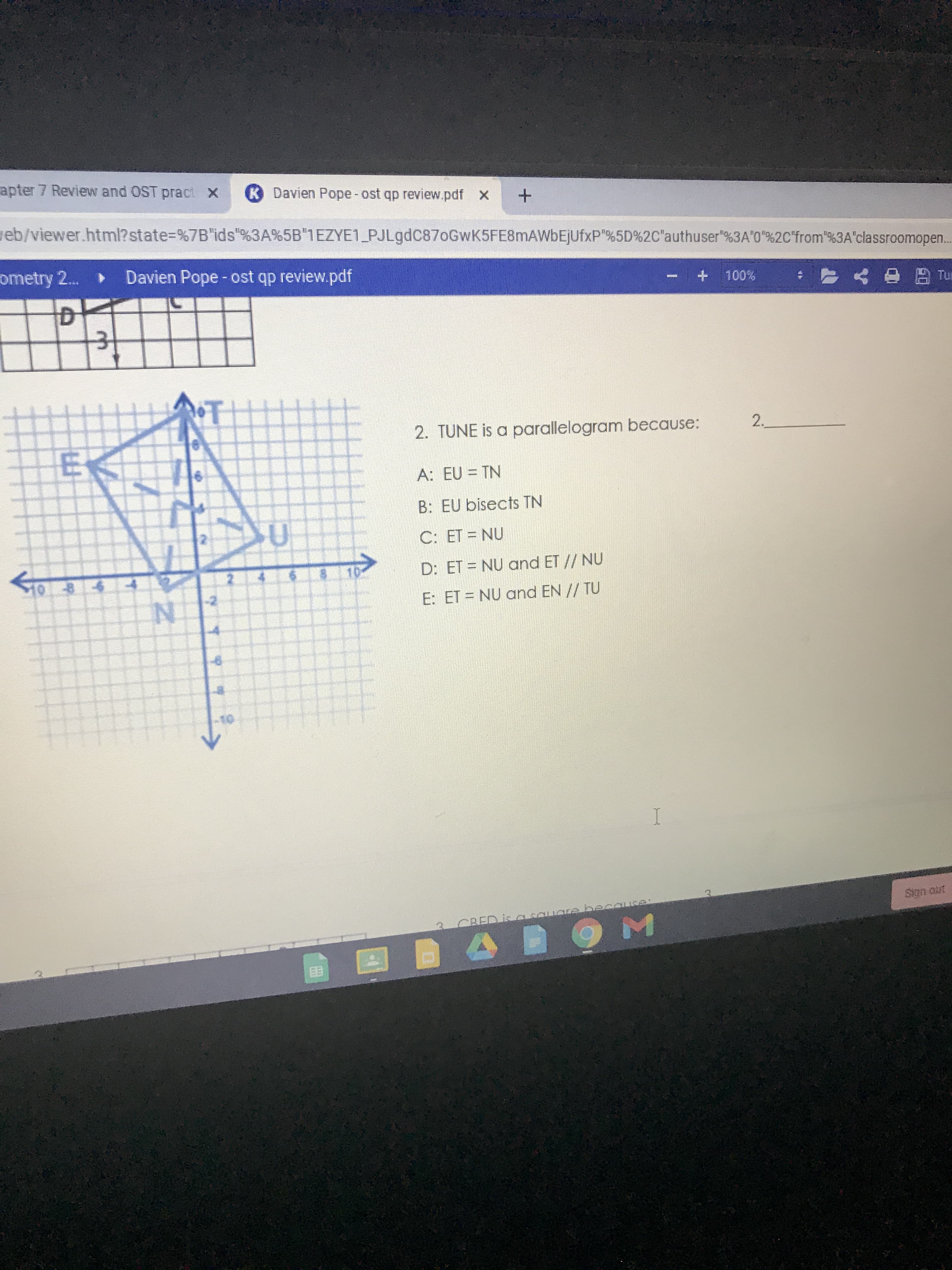 2. TUNE is a parallelogram because:
2.
A: EU = TN
B: EU bisects TN
C: ET NU
1086
10
D: ET = NU and ET // NU
-2
N.
E: ET = NU and EN // TU
