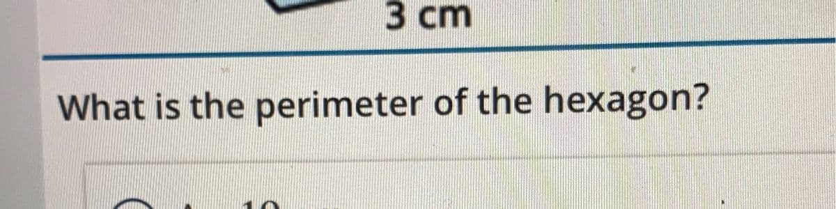 3 cm
What is the perimeter of the hexagon?