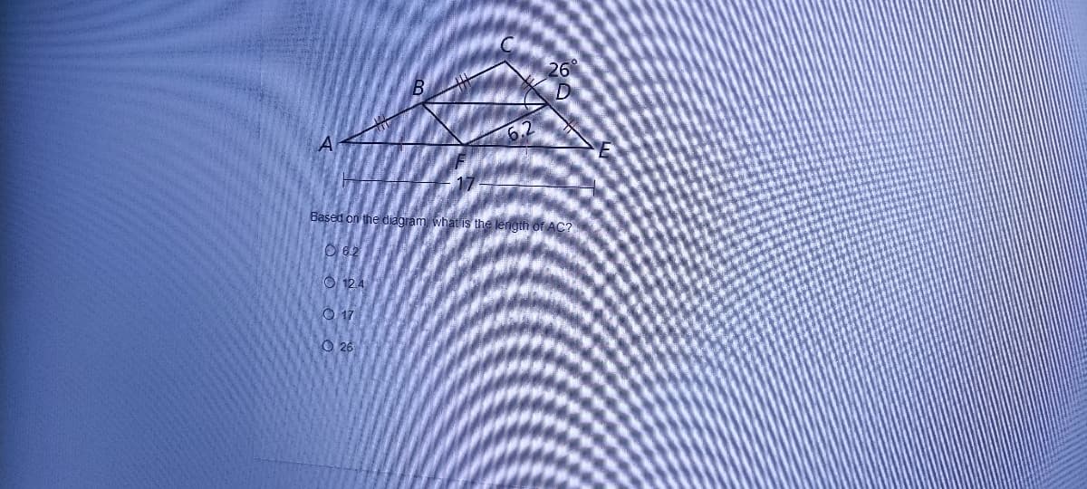 26
Based on the diagram what is the lengih of AC?
O 62
O 12.4
O 17
O 26
